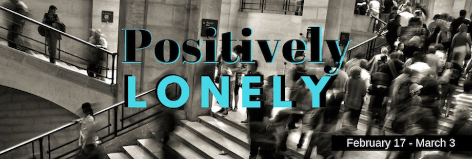 Positively Lonely – Facing Loneliness