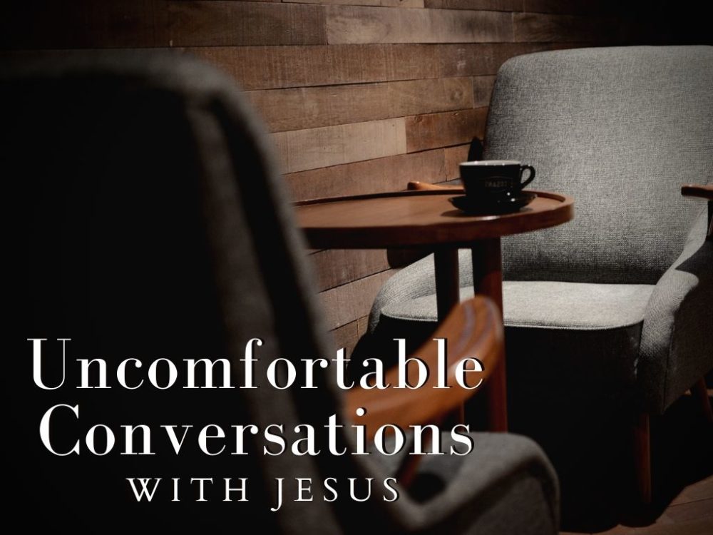 Uncomfortable Conversations With Jesus