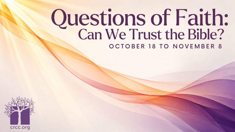 Questions of Faith: Can We Trust the Bible? October 18 to November 8 